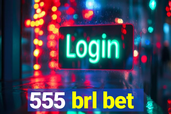 555 brl bet